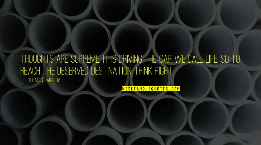 Redneck Hunting Quotes By Debasish Mridha: Thoughts are supreme. It is driving the car