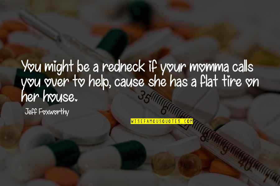Redneck Quotes By Jeff Foxworthy: You might be a redneck if your momma