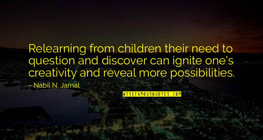Rednik Djein Quotes By Nabil N. Jamal: Relearning from children their need to question and Rednik Djein Quotes By Nabil N. Jamal: Relearning from children their need to question and