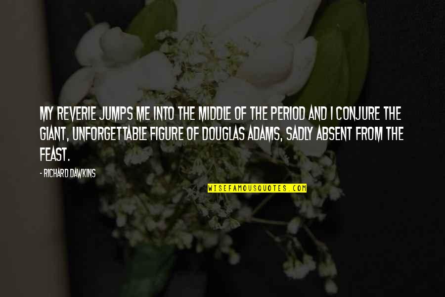 Redoblar Quotes By Richard Dawkins: My reverie jumps me into the middle of Redoblar Quotes By Richard Dawkins: My reverie jumps me into the middle of