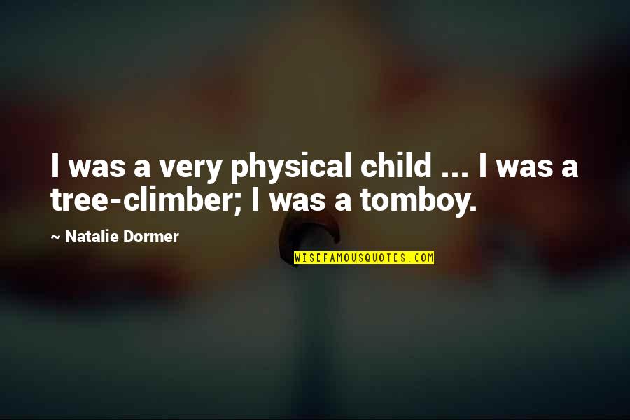 Redoing Life Quotes By Natalie Dormer: I was a very physical child ... I