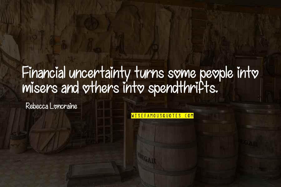 Redos Quotes By Rebecca Loncraine: Financial uncertainty turns some people into misers and