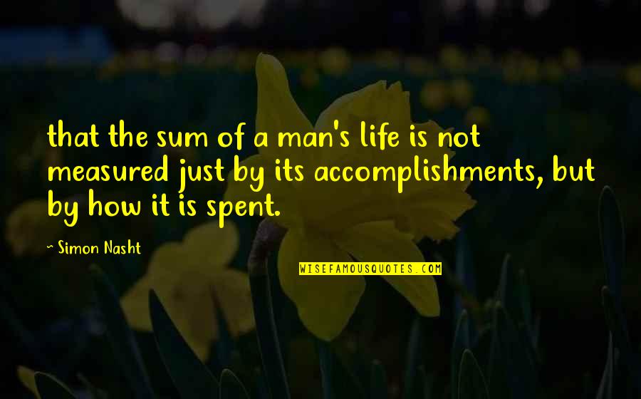 Redose Quotes By Simon Nasht: that the sum of a man's life is