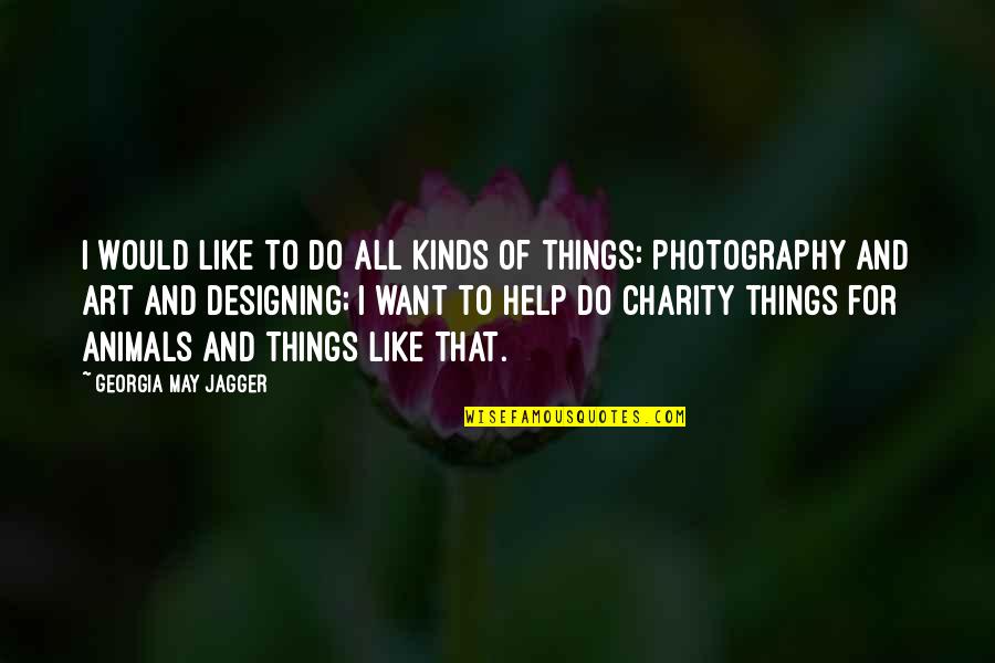 Redoslijed Na Quotes By Georgia May Jagger: I would like to do all kinds of