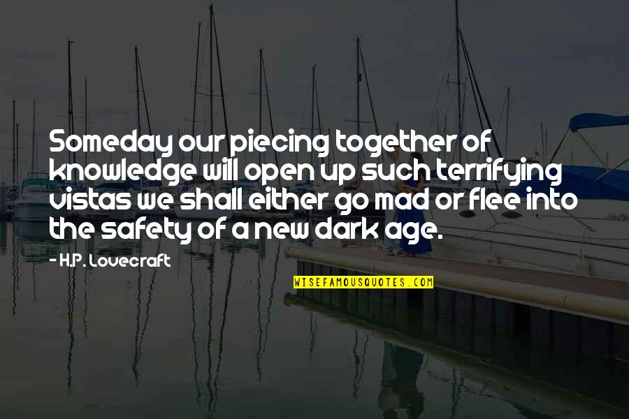 Redoute Fr Quotes By H.P. Lovecraft: Someday our piecing together of knowledge will open Redoute Fr Quotes By H.P. Lovecraft: Someday our piecing together of knowledge will open