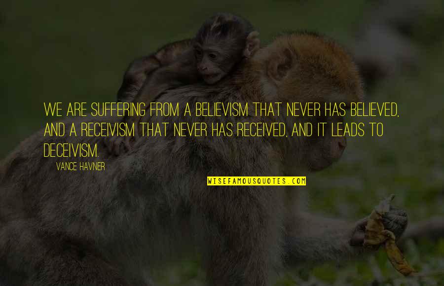 Redoute Interieur Quotes By Vance Havner: We are suffering from a believism that never