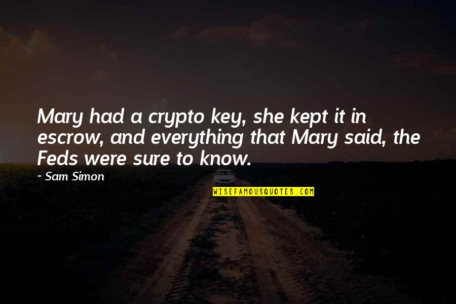 Redpath Mining Quotes By Sam Simon: Mary had a crypto key, she kept it