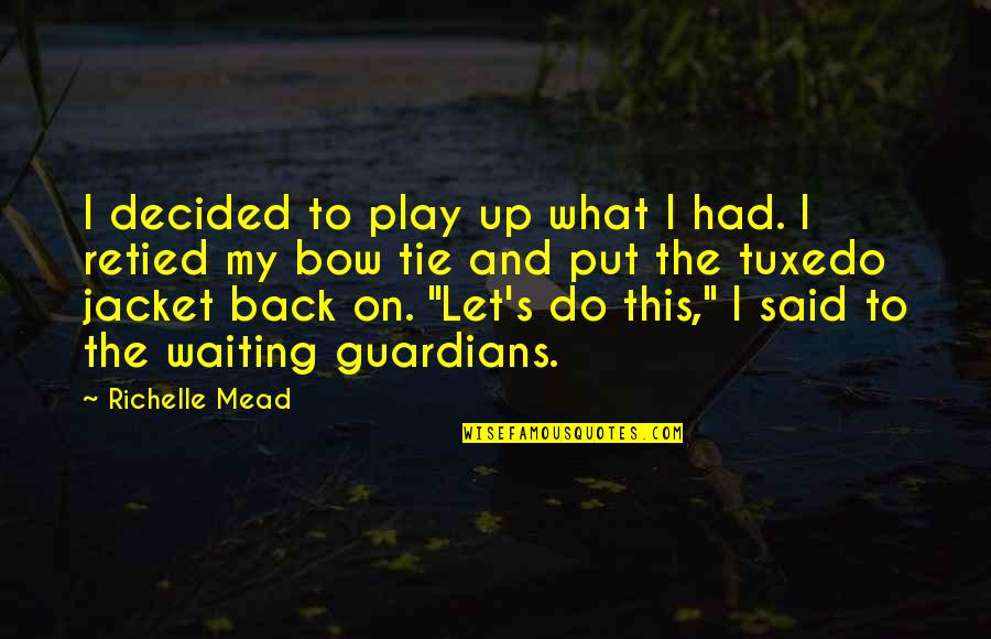 Redrafting Quotes By Richelle Mead: I decided to play up what I had.