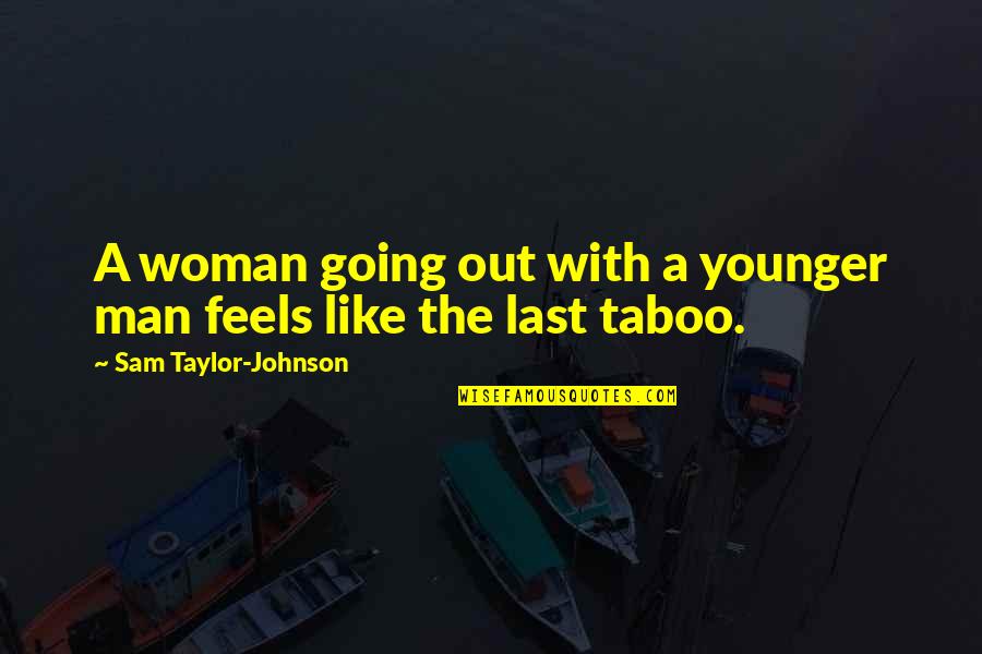 Redrawal Quotes By Sam Taylor-Johnson: A woman going out with a younger man