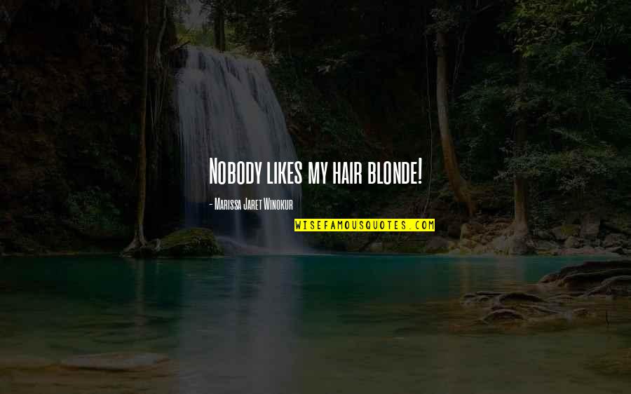 Redream Quotes By Marissa Jaret Winokur: Nobody likes my hair blonde!