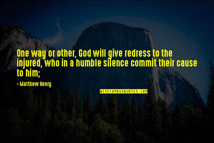 Redress Quotes By Matthew Henry: One way or other, God will give redress