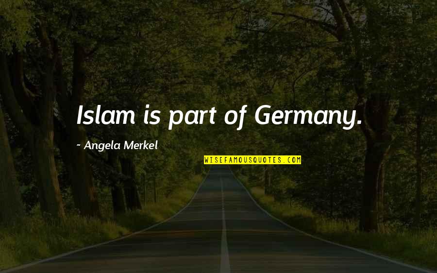Redresses Quotes By Angela Merkel: Islam is part of Germany.