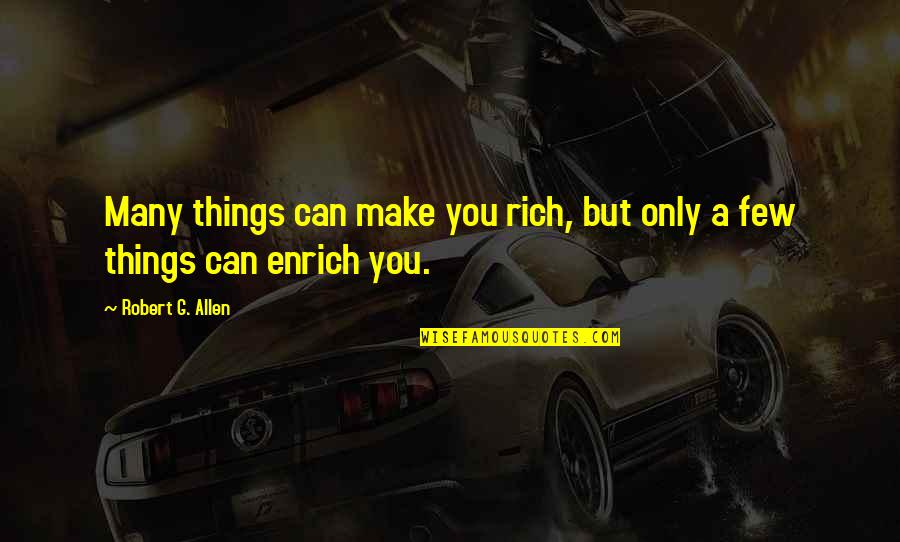 Redresses Quotes By Robert G. Allen: Many things can make you rich, but only