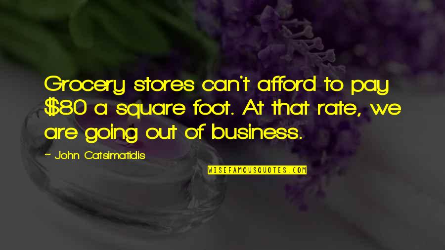 Redressibility Quotes By John Catsimatidis: Grocery stores can't afford to pay $80 a