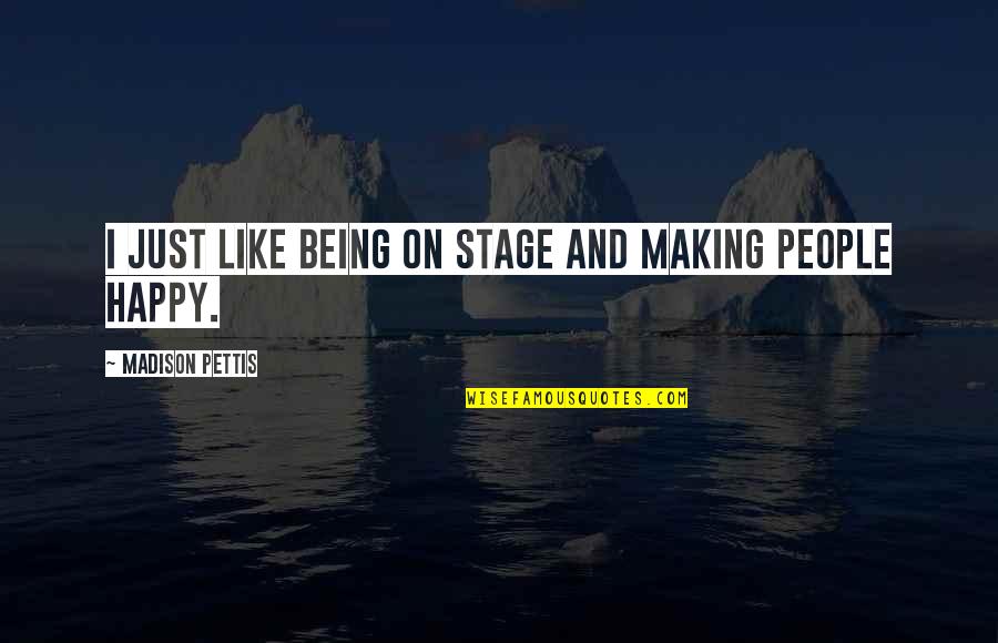 Redressing Thesaurus Quotes By Madison Pettis: I just like being on stage and making