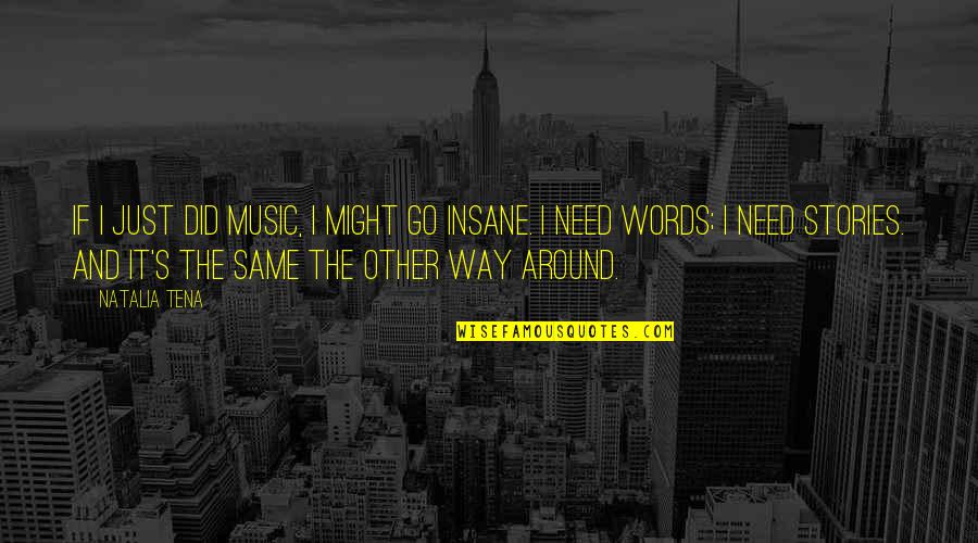 Redrew Quotes By Natalia Tena: If I just did music, I might go Redrew Quotes By Natalia Tena: If I just did music, I might go