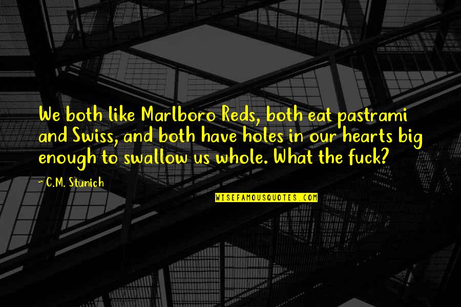 Reds 2 Quotes By C.M. Stunich: We both like Marlboro Reds, both eat pastrami