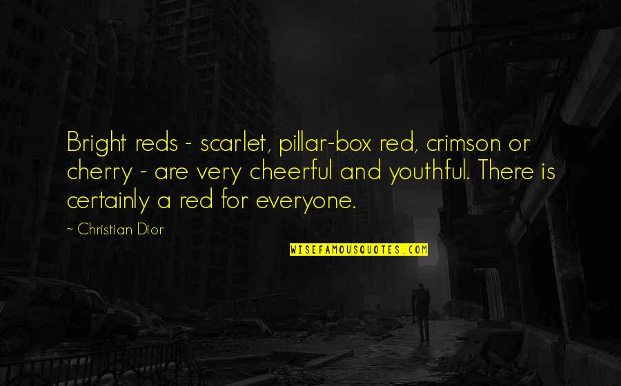 Reds Quotes By Christian Dior: Bright reds - scarlet, pillar-box red, crimson or