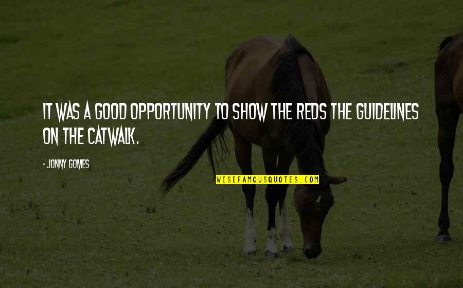 Reds Quotes By Jonny Gomes: It was a good opportunity to show the