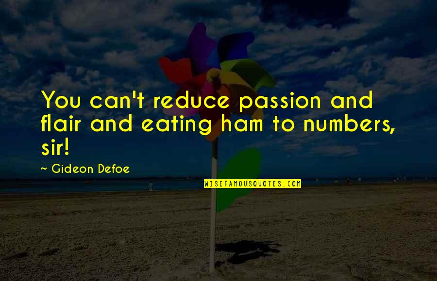 Reduce Quotes By Gideon Defoe: You can't reduce passion and flair and eating