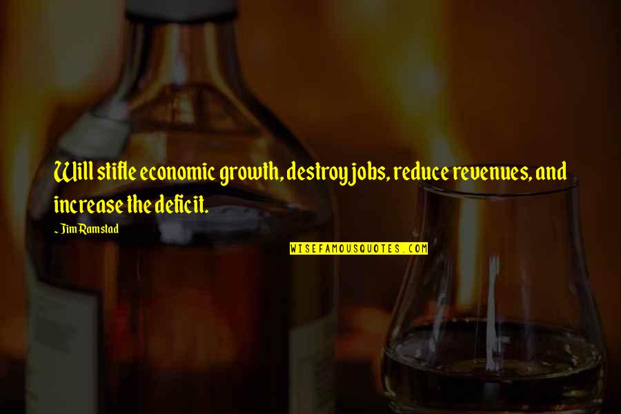 Reduce Quotes By Jim Ramstad: Will stifle economic growth, destroy jobs, reduce revenues,