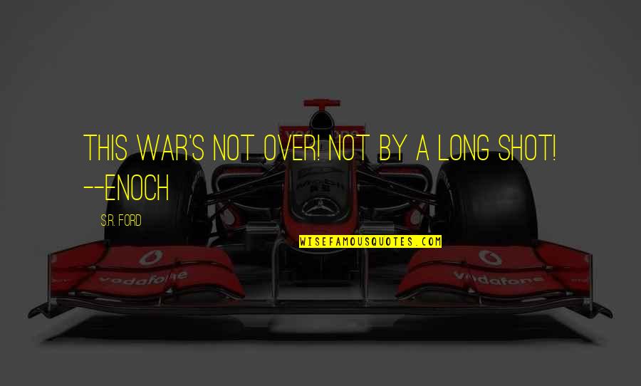 Reduce Weight Quotes By S.R. Ford: This war's not over! Not by a long