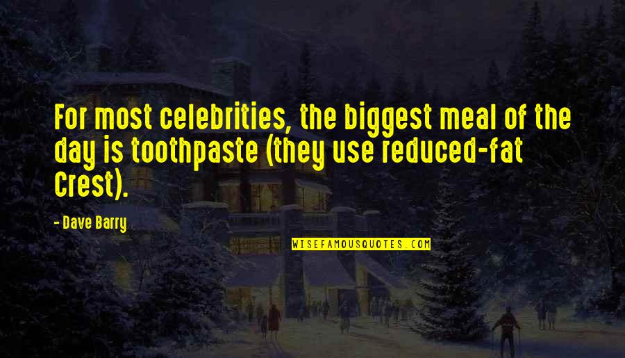 Reduced Fat Quotes By Dave Barry: For most celebrities, the biggest meal of the Reduced Fat Quotes By Dave Barry: For most celebrities, the biggest meal of the
