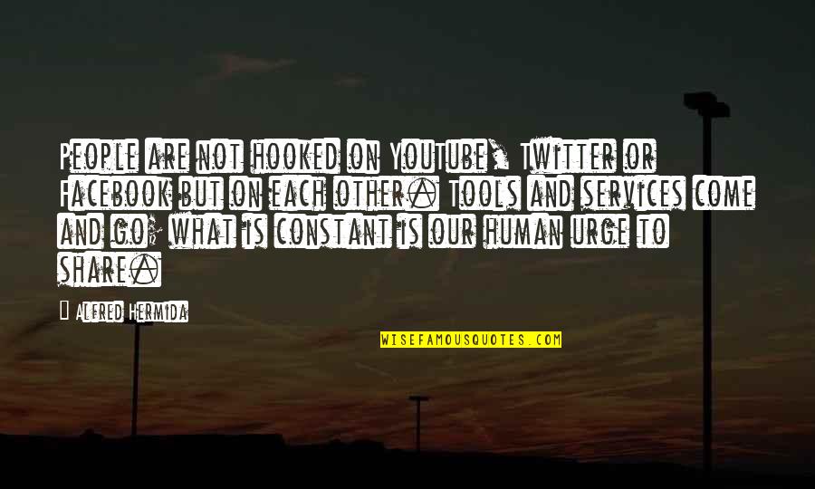 Reduced Love Quotes By Alfred Hermida: People are not hooked on YouTube, Twitter or Reduced Love Quotes By Alfred Hermida: People are not hooked on YouTube, Twitter or