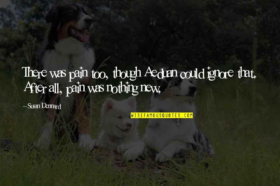 Reduced Pressure Quotes By Susan Dennard: There was pain too, though Aeduan could ignore