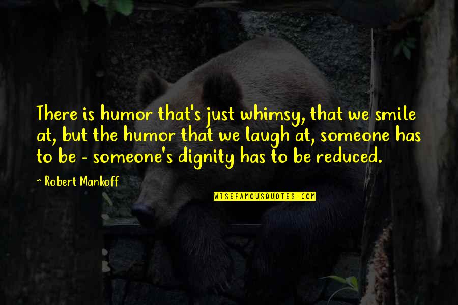 Reduced Quotes By Robert Mankoff: There is humor that's just whimsy, that we