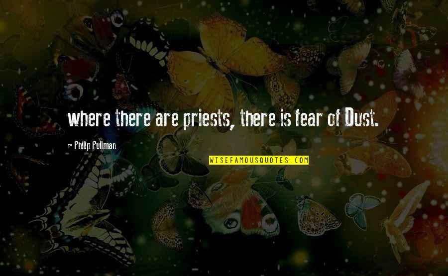Reducer Transition Quotes By Philip Pullman: where there are priests, there is fear of
