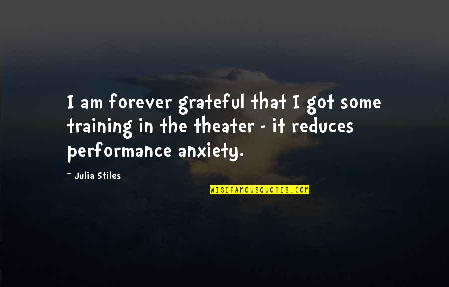 Reduces Quotes By Julia Stiles: I am forever grateful that I got some
