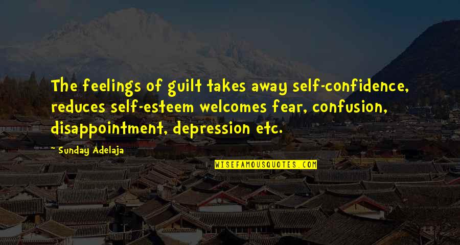 Reduces Quotes By Sunday Adelaja: The feelings of guilt takes away self-confidence, reduces
