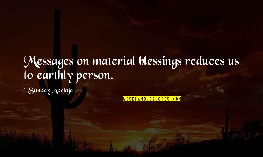 Reduces Quotes By Sunday Adelaja: Messages on material blessings reduces us to earthly