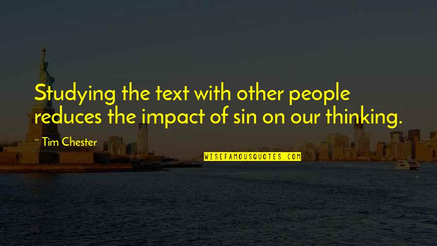 Reduces Quotes By Tim Chester: Studying the text with other people reduces the