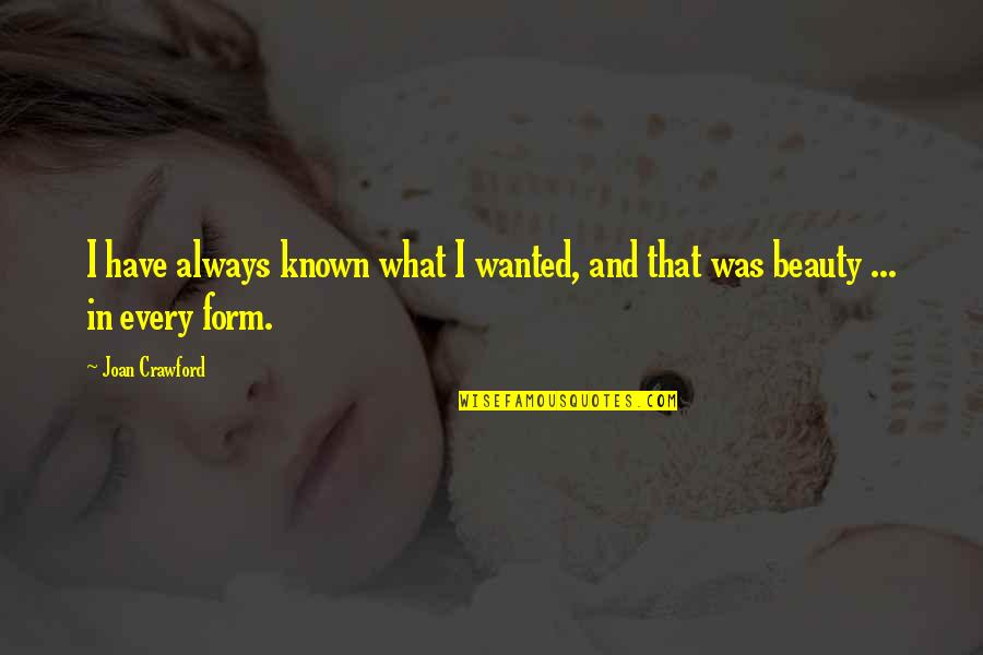Reducido Al Quotes By Joan Crawford: I have always known what I wanted, and
