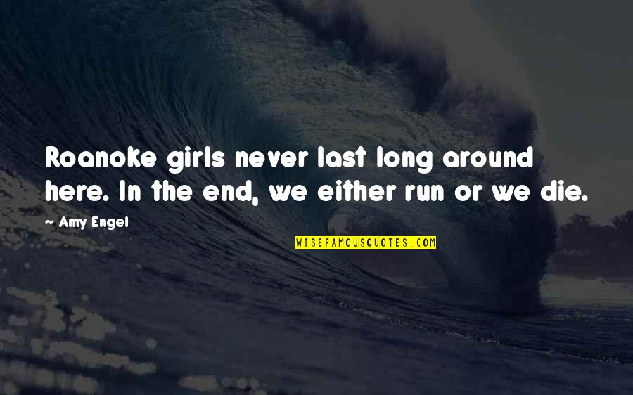 Reduciendolo Quotes By Amy Engel: Roanoke girls never last long around here. In