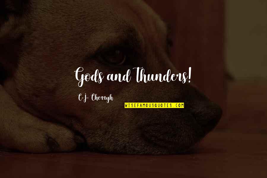 Reducing Anxiety Quotes By C.J. Cherryh: Gods and Thunders!
