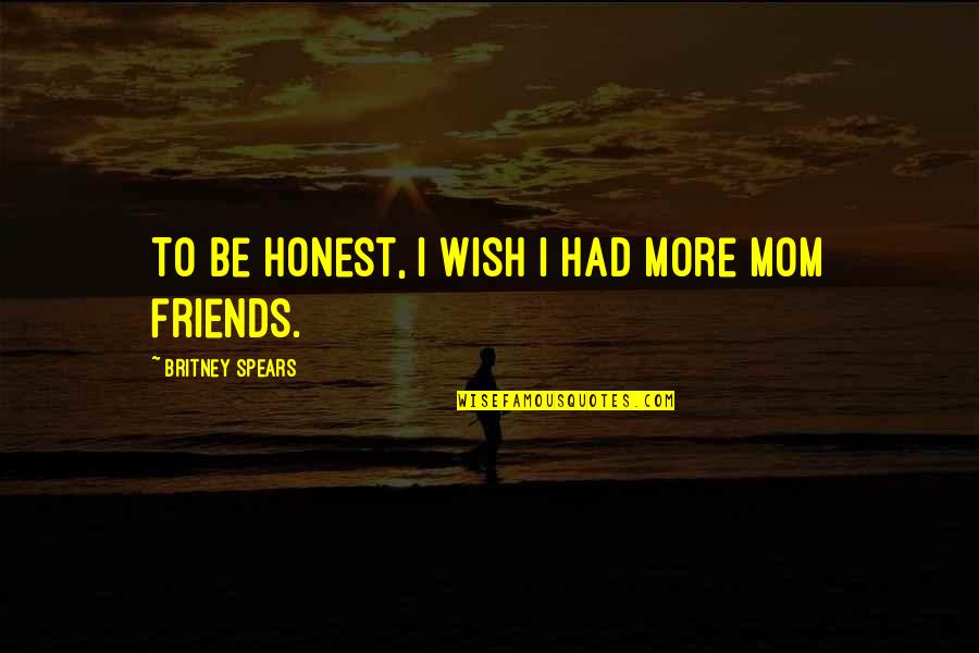 Reducing Poverty Quotes By Britney Spears: To be honest, I wish I had more Reducing Poverty Quotes By Britney Spears: To be honest, I wish I had more