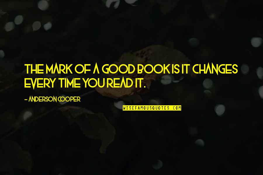 Reduciranje Quotes By Anderson Cooper: The mark of a good book is it Reduciranje Quotes By Anderson Cooper: The mark of a good book is it