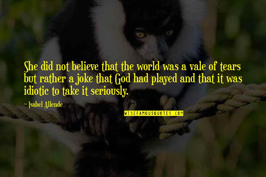 Reduciranje Quotes By Isabel Allende: She did not believe that the world was Reduciranje Quotes By Isabel Allende: She did not believe that the world was