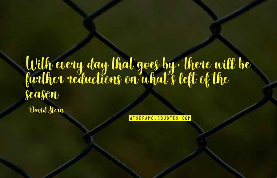 Reductions Quotes By David Stern: With every day that goes by, there will