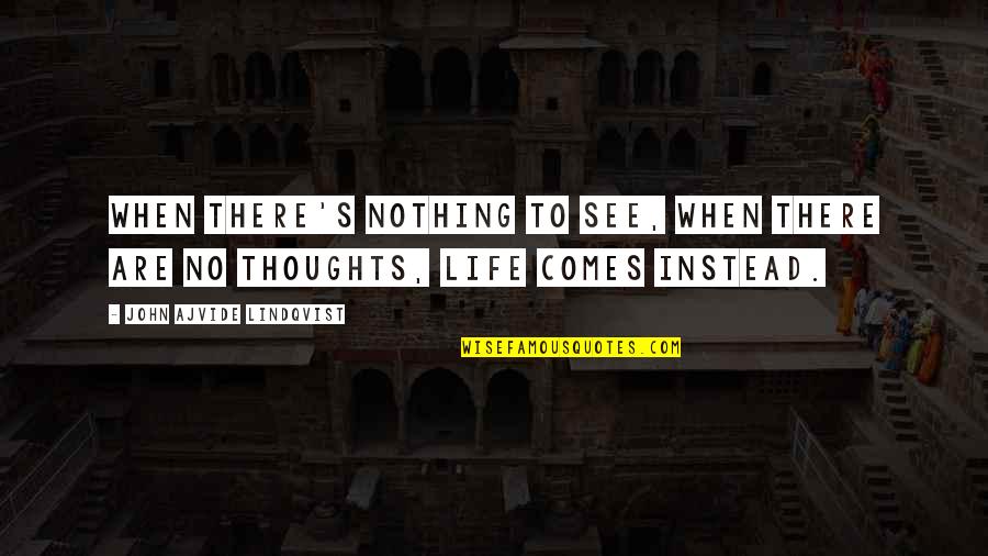 Reductores Quotes By John Ajvide Lindqvist: When there's nothing to see, when there are Reductores Quotes By John Ajvide Lindqvist: When there's nothing to see, when there are