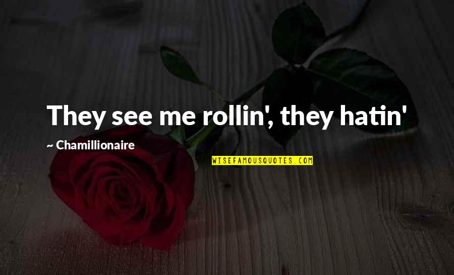 Reduplicated Quotes By Chamillionaire: They see me rollin', they hatin'