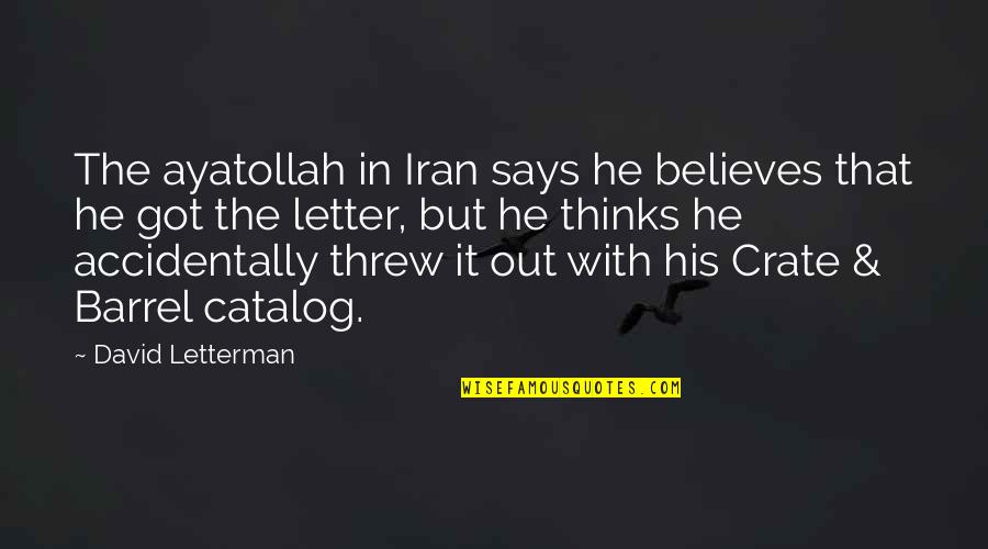Reduplicated Syllable Therapy Quotes By David Letterman: The ayatollah in Iran says he believes that Reduplicated Syllable Therapy Quotes By David Letterman: The ayatollah in Iran says he believes that