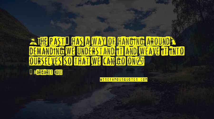 Reduplicated Syllable Therapy Quotes By Margaret Coel: [The past] has a way of hanging around,
