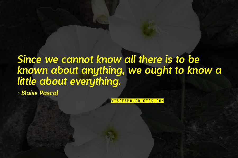 Redusert Arbeidsgiveravgift Quotes By Blaise Pascal: Since we cannot know all there is to Redusert Arbeidsgiveravgift Quotes By Blaise Pascal: Since we cannot know all there is to
