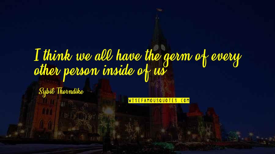 Redusert Arbeidsgiveravgift Quotes By Sybil Thorndike: I think we all have the germ of Redusert Arbeidsgiveravgift Quotes By Sybil Thorndike: I think we all have the germ of