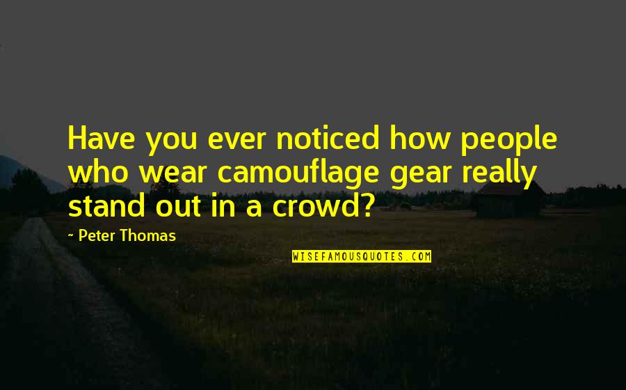 Reduzcamos Quotes By Peter Thomas: Have you ever noticed how people who wear Reduzcamos Quotes By Peter Thomas: Have you ever noticed how people who wear