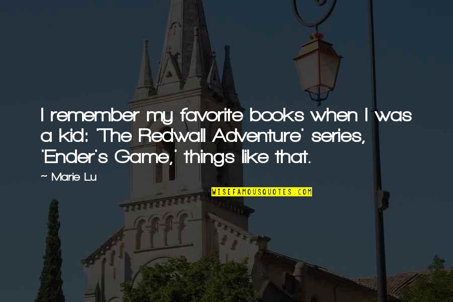 Redwall Quotes By Marie Lu: I remember my favorite books when I was